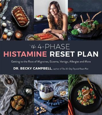 The 4-Phase Histamine Reset Plan: Getting to the Root of Migraines, Eczema, Vertigo, Allergies and More - Dr. Becky Campbell - cover
