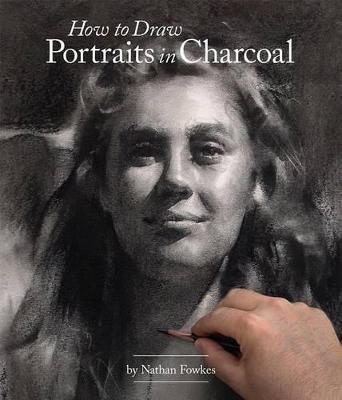 HOW TO DRAW PORTRAITS IN CHARCOAL - NATHAN FOWKES - cover