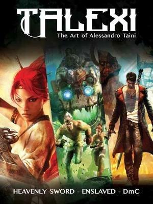 Talexi - The Concept Art of Alessandro Taini: Heavenly Sword, Enslaved and DmC - Alessandro Taini - cover