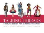 Talking Threads: Costume Design for Entertainment Art