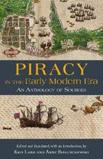 Piracy in the Early Modern Era: An Anthology of Sources