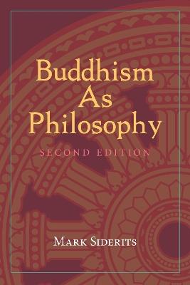 Buddhism As Philosophy - Mark Siderits - cover