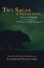 Two Sagas of Mythical Heroes: Hervor and Heidrek and Hrólf Kraki and His Champions