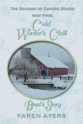 Cold Winter's Chill . . . Brad's Story: The Seasons of Change Series-Book Three - Karen Ayers - cover