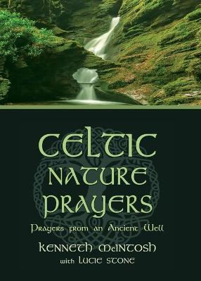 Celtic Nature Prayers: Prayers from an Ancient Well - Kenneth McIntosh - cover