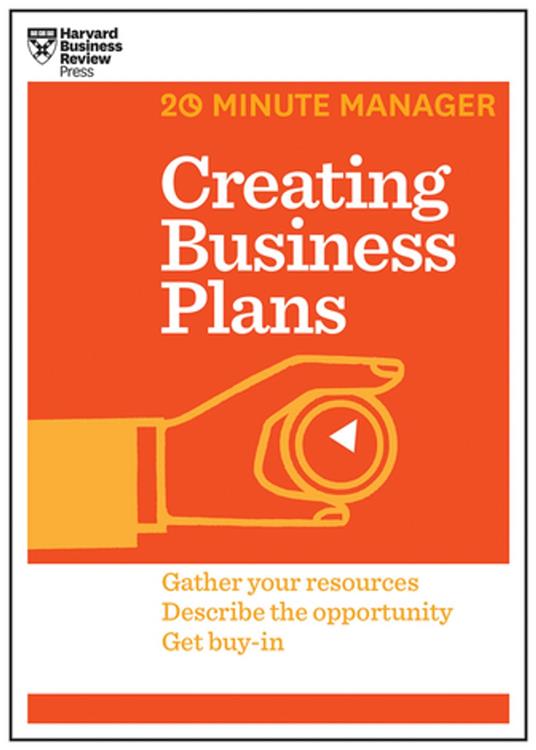 Creating Business Plans (HBR 20-Minute Manager Series)