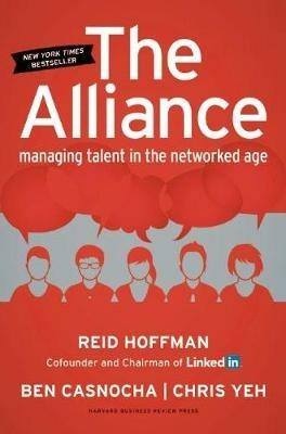 The Alliance: Managing Talent in the Networked Age - Reid Hoffman,Ben Casnocha,Chris Yeh - cover