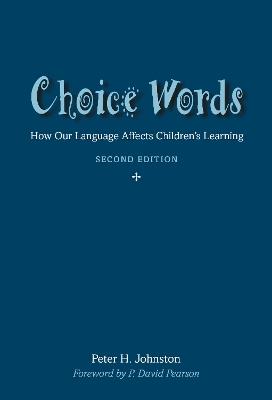 Choice Words: How Our Language Affects Children’s Learning - Peter Johnston - cover