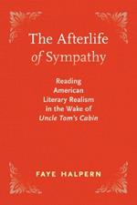 The Afterlife of Sympathy: Reading American Literary Realism in the Wake of 