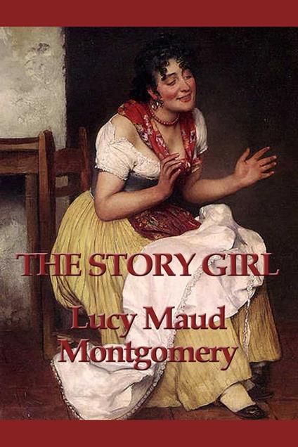 The Story Girl - Lucy Maud Montgomery - ebook