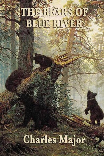 The Bears of Blue River - Charles Major - ebook