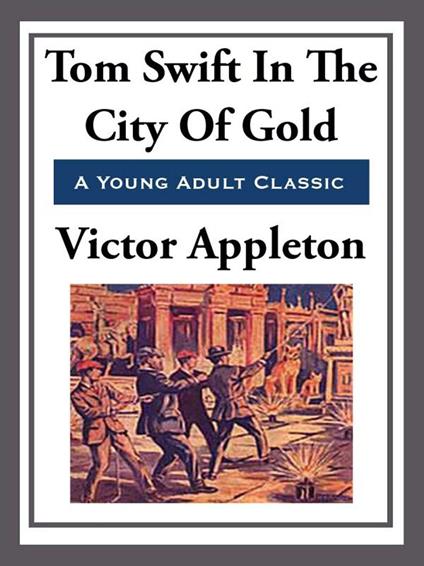 Tom Swift in the City of Gold - Victor Appleton - ebook