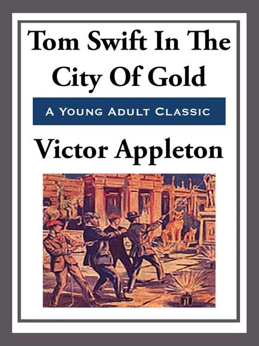 Tom Swift in the City of Gold - Victor Appleton - ebook