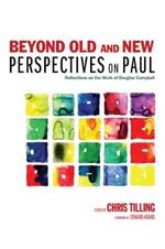 Beyond Old and New Perspectives on Paul: Reflections on the Work of Douglas Campbell