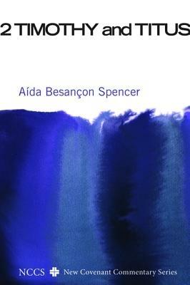 2 Timothy and Titus - A-Da Besancon Spencer,Aida Besancon Spencer - cover