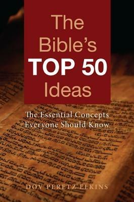 The Bible's Top 50 Ideas: The Essential Concepts Everyone Should Know - Dov Peretz Elkins - cover