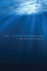 Man Overboard: A Tale of Divine Compassion