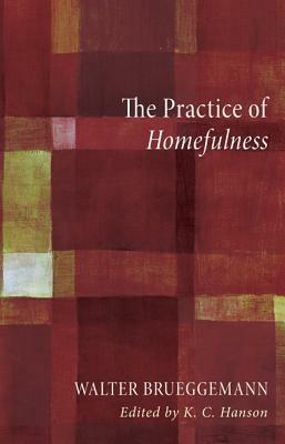 The Practice of Homefulness - Walter Brueggemann - cover