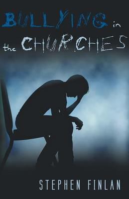 Bullying in the Churches - Stephen Finlan - cover