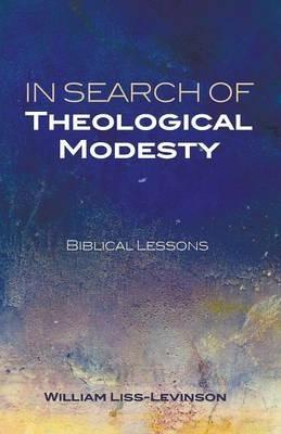 In Search of Theological Modesty - William Liss-Levinson - cover