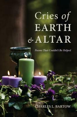 Cries of Earth and Altar - Charles L Bartow - cover