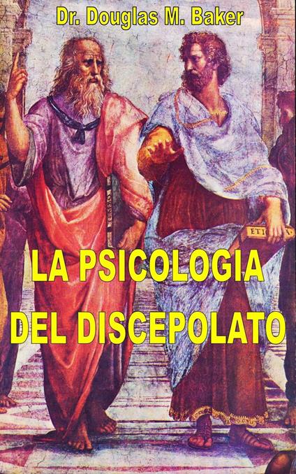 La Psicologia del Discepolato - Douglas M. Baker - ebook