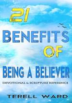 21 Benefits of Being a Believer: Devotional & Scripture Reference