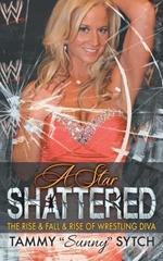 A Star Shattered: The Rise & Fall & Rise of Wrestling Diva