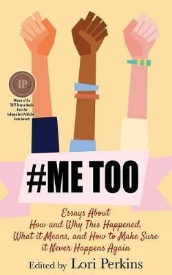 #metoo: Essays about How and Why This Happened, What It Means and How to Make Sure It Never Happens Again - Lori Perkins - cover