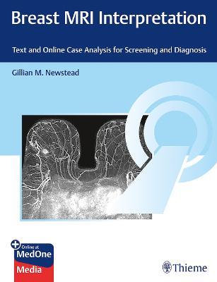 Breast MRI Interpretation: Text and Case Analysis for Screening and Diagnosis - Gillian M. Newstead - cover