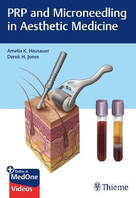 PRP and Microneedling in Aesthetic Medicine - Amelia K. Hausauer,Derek H. Jones - cover