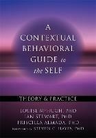 A Contextual Behavioral Guide to the Self - Louise McHugh,Ian Stewart,Priscilla Almada - cover