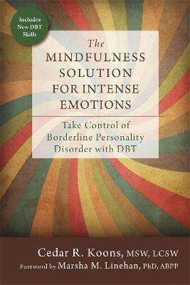 The Mindfulness Solution for Intense Emotions: Take Control of Borderline Personality Disorder with DBT - Cedar R. Koons - cover