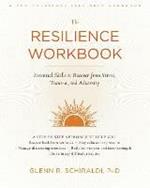 The Resilience Workbook: Essential Skills to Recover from Stress, Trauma, and Adversity