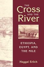 Cross and the River: Ethiopia, Egypt, and the Nile