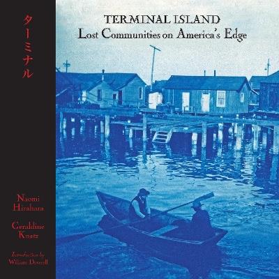 Terminal Island: Lost Communities on America's Edge - Geraldine Knatz,Naomi Hirahara - cover