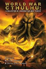 World War Cthulhu: A Collection of Lovecraftian War Stories