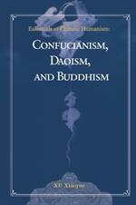 Essentials of Chinese Humanism: Confucianism, Daoism, and Buddhism