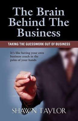 The Brain Behind The Business - Shawn Taylor - cover