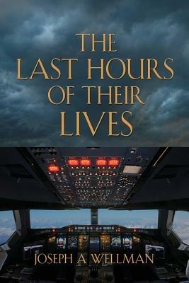 The Last Hours of Their Lives - Joseph A Wellman - cover