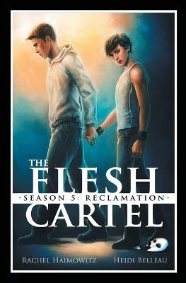 The Flesh Cartel, Season 5: Reclamation - Rachel Haimowitz,Heidi Belleau - cover