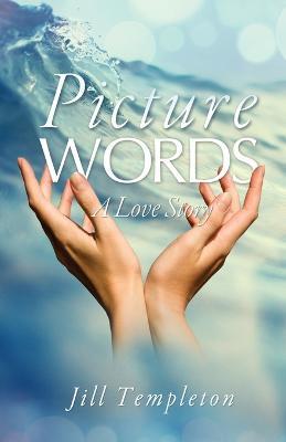 Picture Words: A Love Story - Jill Templeton - cover