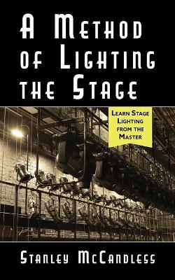 A Method of Lighting the Stage 4th Edition - Stanley McCandless - cover