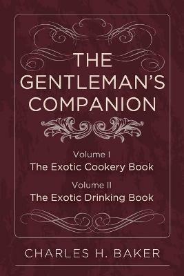 The Gentleman's Companion: Complete Edition - Charles Henry Baker - cover