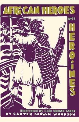 African Heroes and Heroines - Carter Godwin Woodson - cover