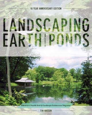 Landscaping Earth Ponds: The Complete Guide - Tim Matson - cover