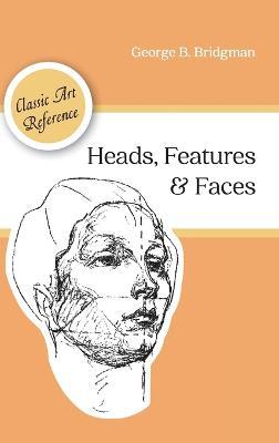 Heads, Features and Faces (Dover Anatomy for Artists) - George B Bridgman - cover