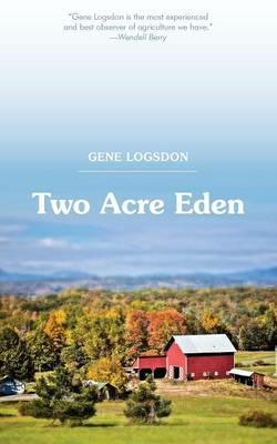 Two Acre Eden - Gene Logsdon - cover