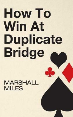 How to Win at Duplicate Bridge - Marshall Miles - cover