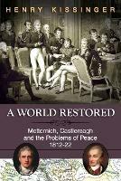 A World Restored: Metternich, Castlereagh and the Problems of Peace, 1812-22 - Henry Kissinger - cover